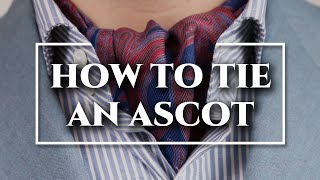 How to Tie an Ascot amp Cravat 3 Ways  DOs amp DONTs [upl. by Neile]