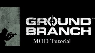 How to MOD Ground Branch [upl. by Millian506]