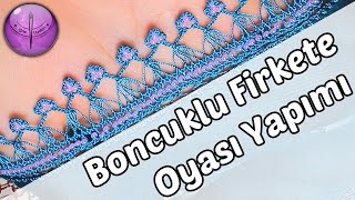 Boncuklu Firkete Oyası Yapılışı HD Kalite [upl. by Sheaff]