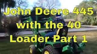 John Deere 445 with the 40 Loader Part 1 [upl. by Aibar]