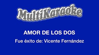 Amor De Los Dos  Multikaraoke  Fue Éxito De Vicente Fernández [upl. by Lilahk]