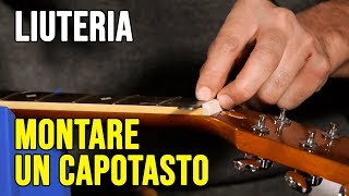 Come si installa un capotasto sulla chitarra  Liuteria con GTR DOC 3 [upl. by Orvah760]