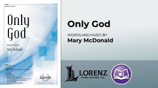 Only God SAB  Mary McDonald [upl. by Vetter]