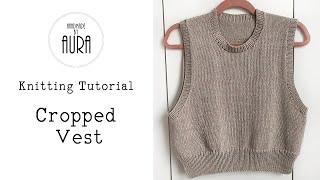 Knitted Tutorial  Cropped Vest [upl. by Nauqad]