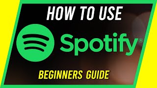 How to Use Spotify  Beginners Guide [upl. by Lledra]