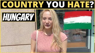 Which Country Do You HATE The Most  HUNGARY [upl. by Kessia]