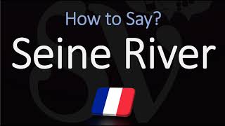 How to Pronounce Seine River CORRECTLY [upl. by Nert802]