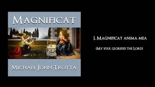 Magnificat 1 Magnificat anima mea Dominum  Michael John Trotta [upl. by Xela315]