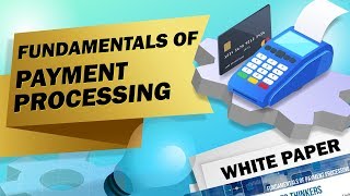 Fundamentals of Payment Processing [upl. by Ogren708]