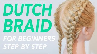 How To Dutch Braid Step by Step For Beginners  Full Talk Through  Dutch Braids For Beginners [upl. by Jolanta]