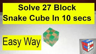 How to Solve a 27 Block Snake Cube in 10 secs [upl. by Anirehc]