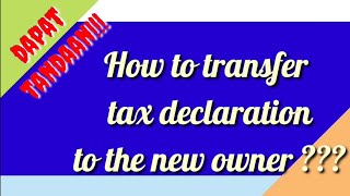 TAX DECLARATION How to transfer tax declaration to the new owner [upl. by Reginald]