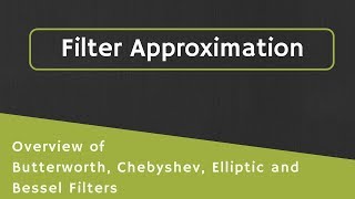 Filter Approximations Overview of Butterworth Chebyshev Elliptic and Bessel Filter Approximation [upl. by Arquit]