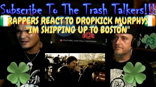 Rappers React To Dropkick Murphys quotIm Shipping Up To Bostonquot [upl. by Ecnarrat]