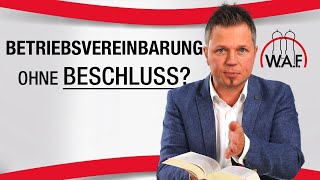 Ist eine Betriebsvereinbarung ohne vorherige Beschlussfassung rechtsgültig  Betriebsrat Video [upl. by Yniar482]