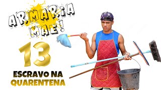 Armaria mãe 13 Escravo na Quarentena [upl. by Akyeluz]