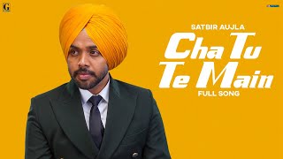 Cha Tu Te Mai  Satbir Aujla Audio Song Punjabi Song 2022  GK Digital  Geet MP3 [upl. by Cornish]