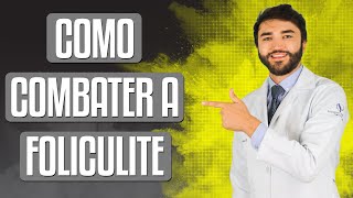 Como Combater a Foliculite  Dr Lucas Fustinoni [upl. by Aicilat]