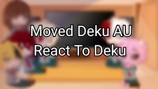 Moved Deku AU Reacts To Deku  BakuDeku  BNHAMHA [upl. by Zenitram318]