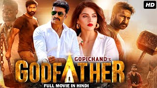 Gopichands GODFATHER Full Movie Dubbed In Hindi  Gopichand Mehreen Pirzada Upen Patel [upl. by Leach262]