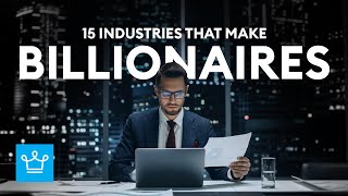 15 Industries That Make Billionaires [upl. by Harry]