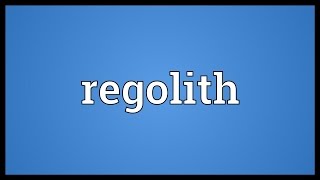 Regolith Meaning [upl. by Nirhtak]