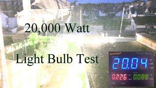 20000 Watt Light Bulb Test [upl. by Ahsir475]