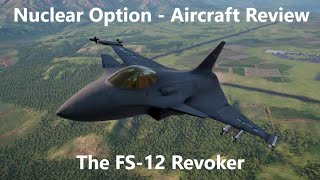 Nuclear Option  Aircraft Review  FS12 Revoker [upl. by Ayrotal405]