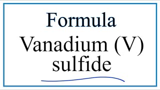 How to Write the Formula for Vanadium V sulfide [upl. by Neerak303]