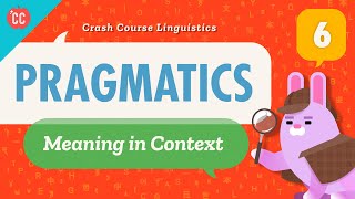 Pragmatics Crash Course Linguistics 6 [upl. by Alhahs]