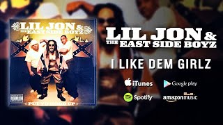 Lil Jon amp The East Side Boyz  I Like Dem Girlz [upl. by Kcired]