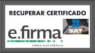 Como recuperar certificado cer EFirma Solo con RFC SAT 2021 [upl. by Einnig989]