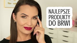 💎 NAJLEPSZE PRODUKTY DO BRWI  OD 10 DO 450 ZŁ 💎 [upl. by Yarw292]