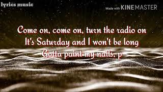 Come on come on turn the radio on lyrics video [upl. by Naitsirhk]