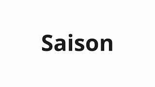 How to pronounce Saison [upl. by Azral339]