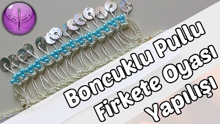 Boncuklu Pullu Firkete Oyası Yapılışı HD Kalite [upl. by Tyra]