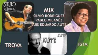 MIX TROVA Sivio Rodriguez Pablo Milanés luis Eduardo Aute [upl. by Lowrie775]