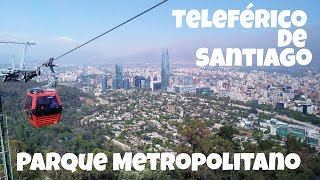 Teleférico de Santiago Parque Metropolitano Parte I  Turismo en Chile [upl. by Gonagle274]