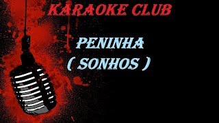 PENINHA  SONHOS  KARAOKE [upl. by Agemo997]