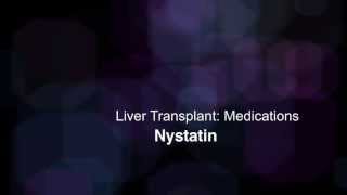 Your Childs Liver Transplant Medications Nystatin [upl. by Langston599]