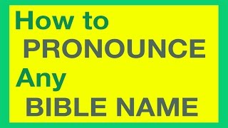 How To Pronounce Bible Names With Ease [upl. by Nivlek]