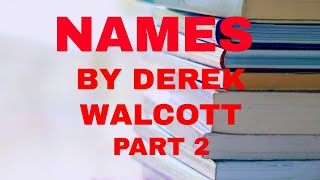 NAMES BY DEREK WALCOTT PART 2 [upl. by Akiras]