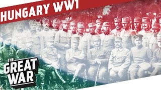 The Kingdom of Hungary in WW1 I THE GREAT WAR Special [upl. by Izmar]