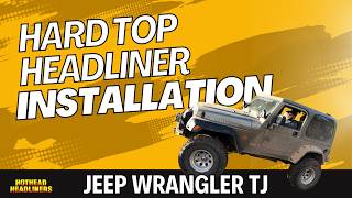 Jeep TJ 1997  2006 Hard Top Headliner Installation  Hothead Headliners [upl. by Ettennat309]