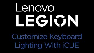 Lenovo Legion  How To Customize Keyboard Lighting With iCUE [upl. by Polik]