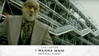 The Lawyer  I Wanna MMM Official Video [upl. by Whiteley744]