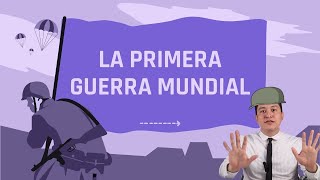 LA PRIMERA GUERRA MUNDIAL  CAUSAS Y CONSECUENCIAS [upl. by Inalak]