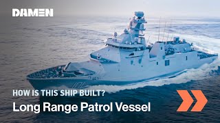 How is this built  Long Range Ocean Patrol Vessel POLA ARM Reformador  Damen Shipyards [upl. by Yelrahc296]