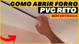 Como ABRIR forro pvc SEM ENTRADA RETO [upl. by Ahtimat]