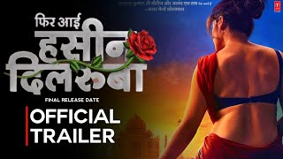 PHIR AAYI HASEEN DILRUBA  Official Trailer  Taapsee Pannu  Final Release Date [upl. by Christina]